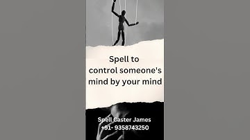 Control Someone Mind by your Mind | Spell Caster James | +91- 9358743250