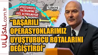 Soylu'dan uyuşturucu açıklaması: Rotaları değişti