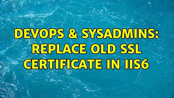 DevOps & SysAdmins: Replace old SSL certificate in IIS6 (2 Solutions!!)