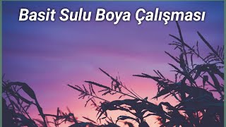 Sulu Boya Çalışması (ilk deneme)