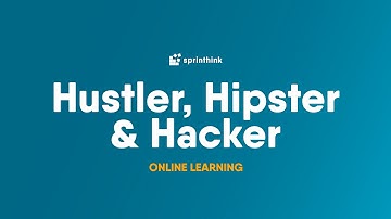 Hustler, Hipster, Hacker Online Learning by Sprinthink