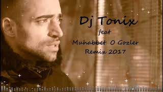 Dj Tonix feat Muhabbet   O Gozler  2017 Mix Resimi