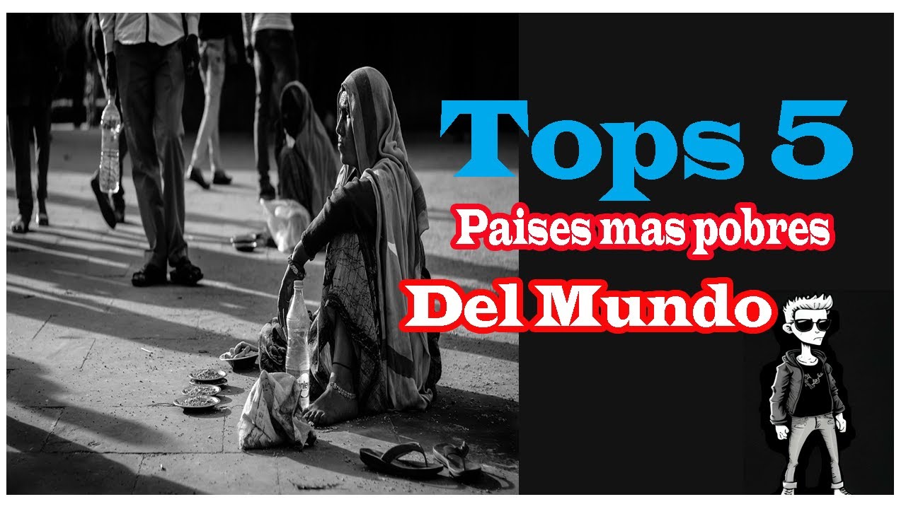 Tops 5 los Paises mas Pobres del Mundo - YouTube
