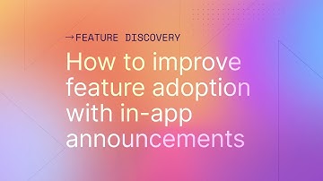 How to improve feature adoption with in-app announcements