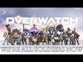 Overwatch - We&#39;re All Soldiers Now