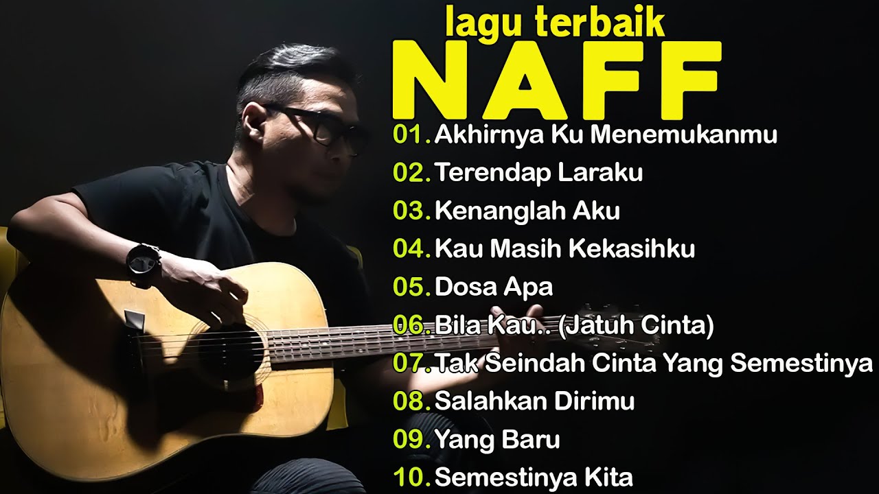 NAFF 10 LAGU TERBAIK + LIRIK | POP NOSTALGIA 2000AN ||Terendap Laraku ||Akhirnya Ku Menemukanmu NAFF 10 LAGU TERBAIK + LIRIK | POP NOSTALGIA 2000AN ||Terendap Laraku ||Akhirnya Ku Menemukanmu