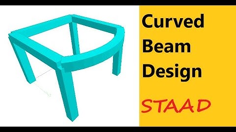 Curved Beam Modelling and Design in STAAD Pro Connect Edition