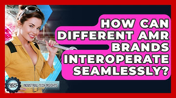 How Can Different AMR Brands Interoperate Seamlessly? - Industrial Tech Insights