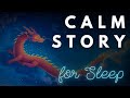 Calm story for sleep  year of the dragon  sleepy storytelling and music
