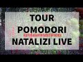 Tour Pomodori Live Vigilia Di Natale