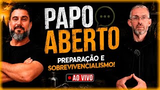 PAPO ABERTO SOBRE PREPARAÇÃO E SOBREVIVÊNCIA