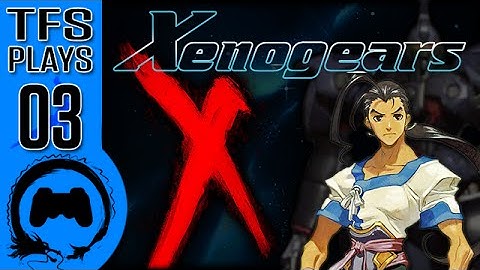 Xenogears - 03 - TFS Plays (TeamFourStar)