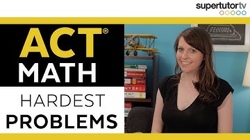 The HARDEST ACT® Math Problems
