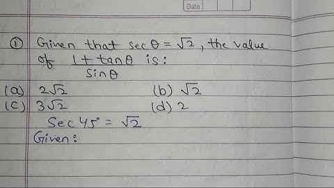 Given that sec theta = √2, find the value of 1+ tan theta/sin theta.