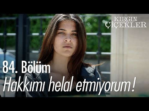 Hakkımı helal etmiyorum! - Kırgın Çiçekler 84. Bölüm - atv