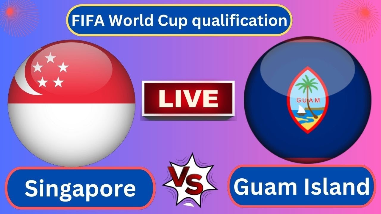 Live Singapore vs Guam Island | FIFA World Cup Qualification (AFC ...