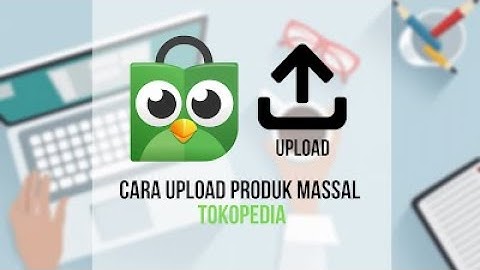 Tutorial Upload Massal Tokopedia Dengan File Zanuri Grosir