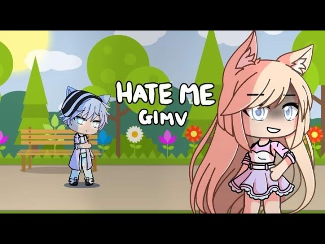 Hate me/gacha life/music video