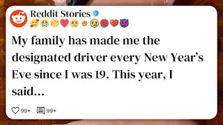 My family has made me the designated driver every New Year’s Eve since I was 19. This #reddit