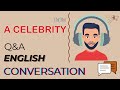 Qa english conversation  topic 69 a celebrity