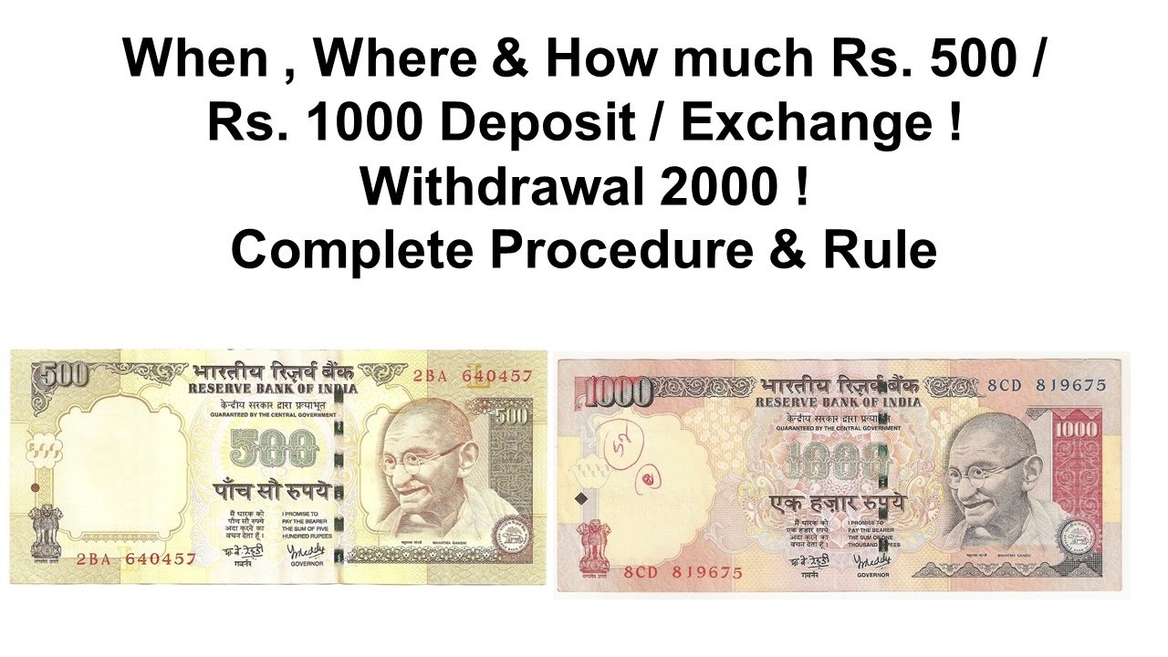When , Where & How much Rs 500/1000 Deposit/Exchange ! Withdrawal 2000 ! Complete Procedure & Rule
