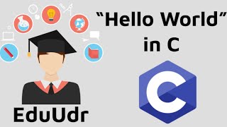 Hello World In C Programming | Basics of C Programming Language | EduUdr | Ankit Ojha