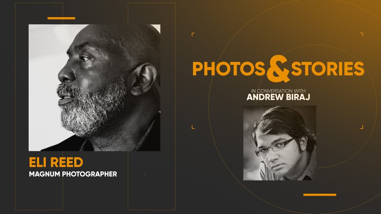 PHOTOS & STORIES I Episode 02 I Eli Reed In Conversation with Andrew Biraj