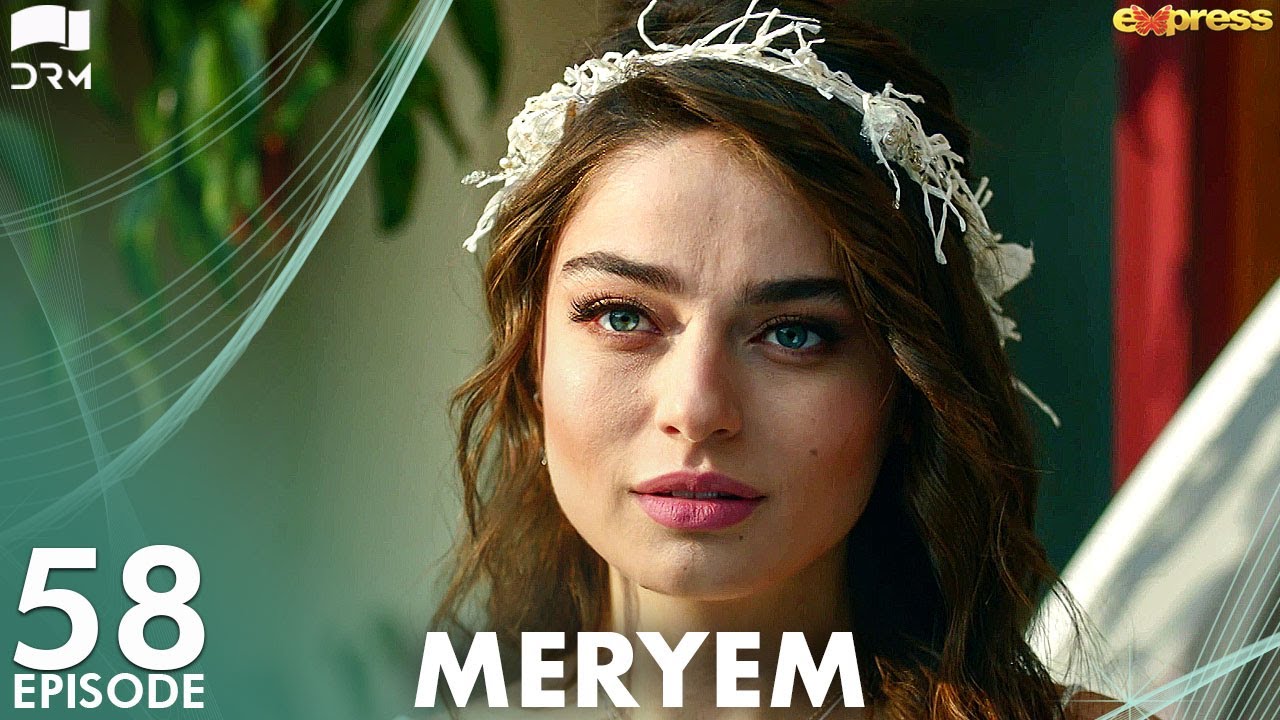 Download MERYEM - Episode 58 | Turkish Drama | Furkan Andıç, Ayça Ayşin | Urdu Dubbing | RO1Y