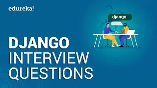 Top 50 Django Interview Questions and Answers | Django Developer Interview Questions | Edureka
