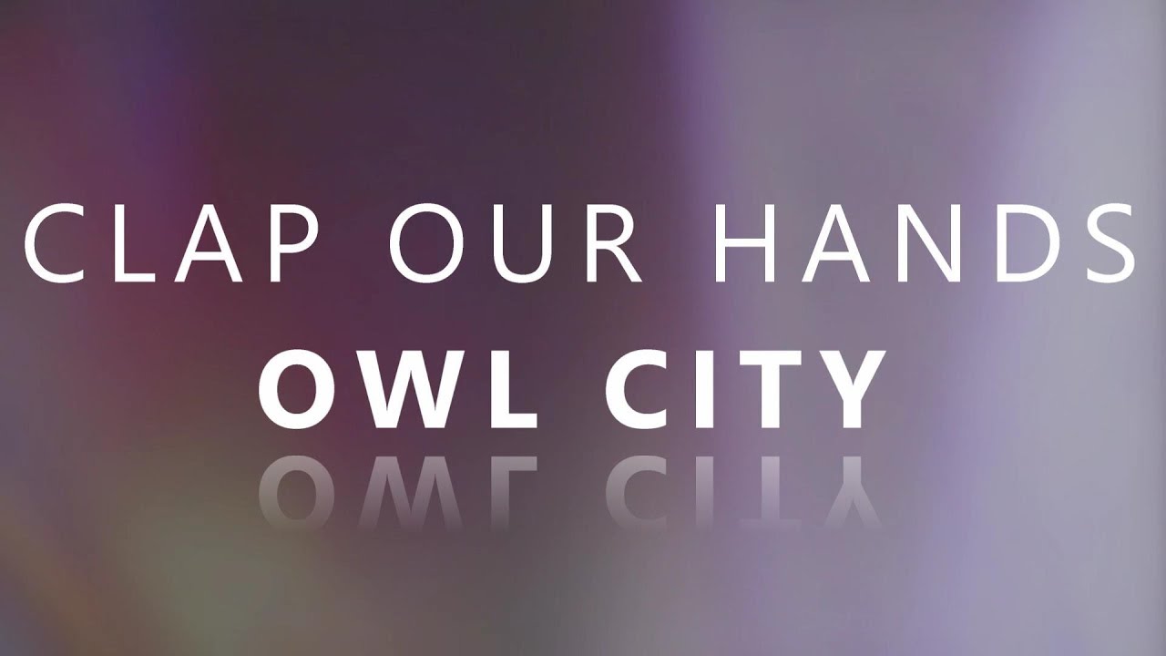 Clap our Hands   Owl City LYRIC VIDEO