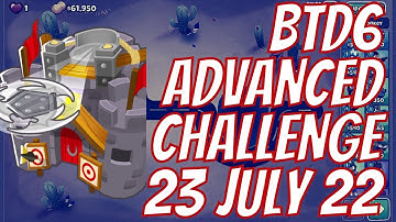 Bloons TD 6 - Daily Advanced Challenge (No MK) - "Not Too Tricky" - 23 July 2022 - BTD6