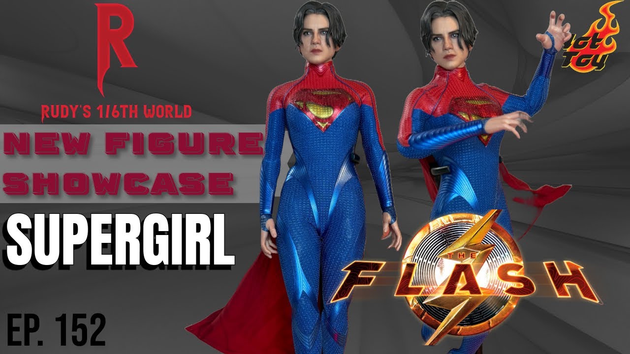 HOT TOYS: SUPERGIRL (THE FLASH): NEW FIGURE SHOWCASE (EP. 152