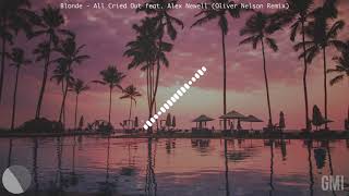 Blonde - All Cried Out feat. Alex Newell (Oliver Nelson Remix)