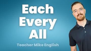 How to use EACH, EVERY, and ALL (Do you know the difference?!)