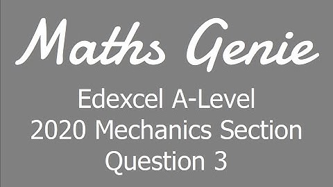 Maths A-Level 2020 - Mechanics Question 3