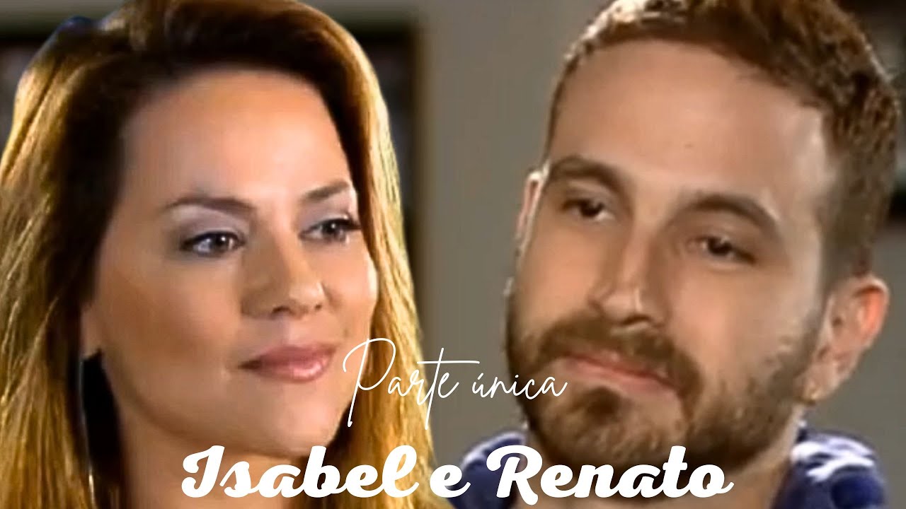 A HISTÓRIA DE ISABEL E RENATO (PARTE ÚNICA)  COMENTADA