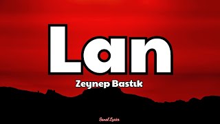 Zeynep Bastık - Lan (Sözleri/Lyrics) | Şarkı Sözleri 🎵 Resimi