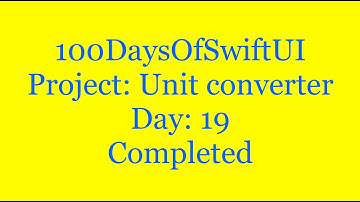 100 Days Of SwiftUI  Project: Unit converted  Days:19. Completed.