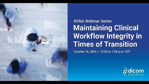Maintaining Clinical Workflow Integrity in Time of Transition Webinar Replay
