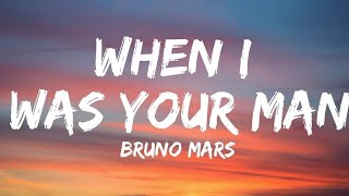 Bruno Mars - When I Was Your Man(Lyrics)