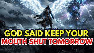 Chosen Ones, Keep Your Mouth COMPLETELY SHUT Tomorrow—A PROPHETIC INSTRUCTION From Heaven!