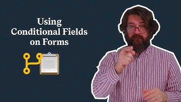 Using Conditional Fields on Forms