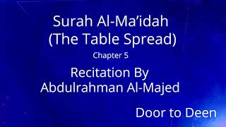 Surah Al-Ma'idah (The Table Spread) Abdulrahman Al-Majed  Quran Recitation