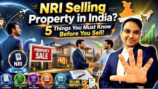 NRI Selling Property in India 5 Things You Must Know Before You Sell! | Avoid Costly Mistakes
