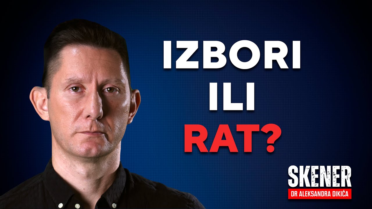 SKENER dr Aleksandra Dikića: Izbori ili rat?