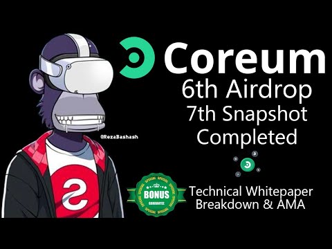 6th Coreum Airdrop Distributed 7th Snapshot Completed Technical Breakdown & AMA (Feat. Reza Bashash)