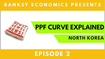 Curved PPF Curve Explained- North Korea Example: Part 2 | Economics Help