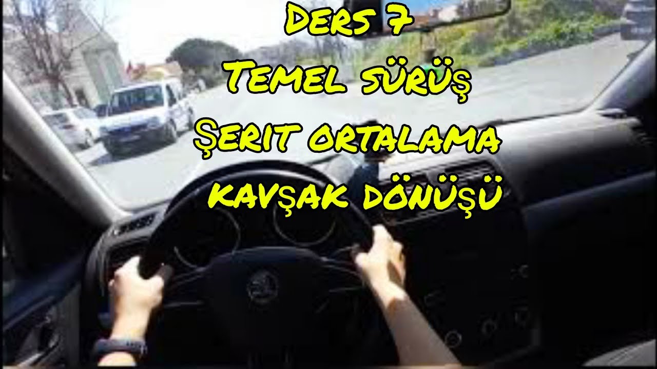 DERS-7 TEMEL SÜRÜŞ (ŞERİT-DÖNÜŞ-KAVŞAK) - YouTube