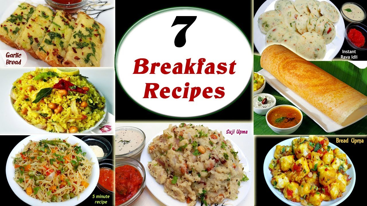 7 Breakfast Recipes Part 1 Indian Breakfast Recipes Healthy And Quick Breakfast Recipes Youtube