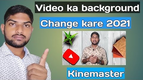 How to Change Video Background in Kinemaster 2021 💥 Video ka Background Kaise change kare 💥